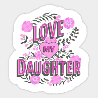 Love My Daughter Design, Mother's Day Gift, Mom Birthday Present, Mother Daughter Swag, Mama Design, Girls Day Sticker